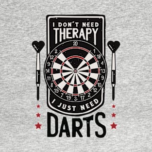 I Dont Need Therapy I Just Need Darts T-Shirt